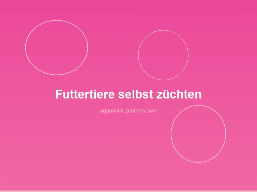 Futtertiere selbst züchten – Lebendfutter für Aquarien